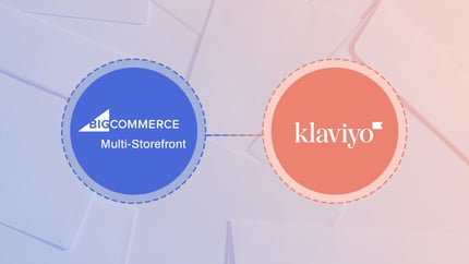 How We Integrated BigCommerce Multi-Storefront (MSF) with Klaviyo